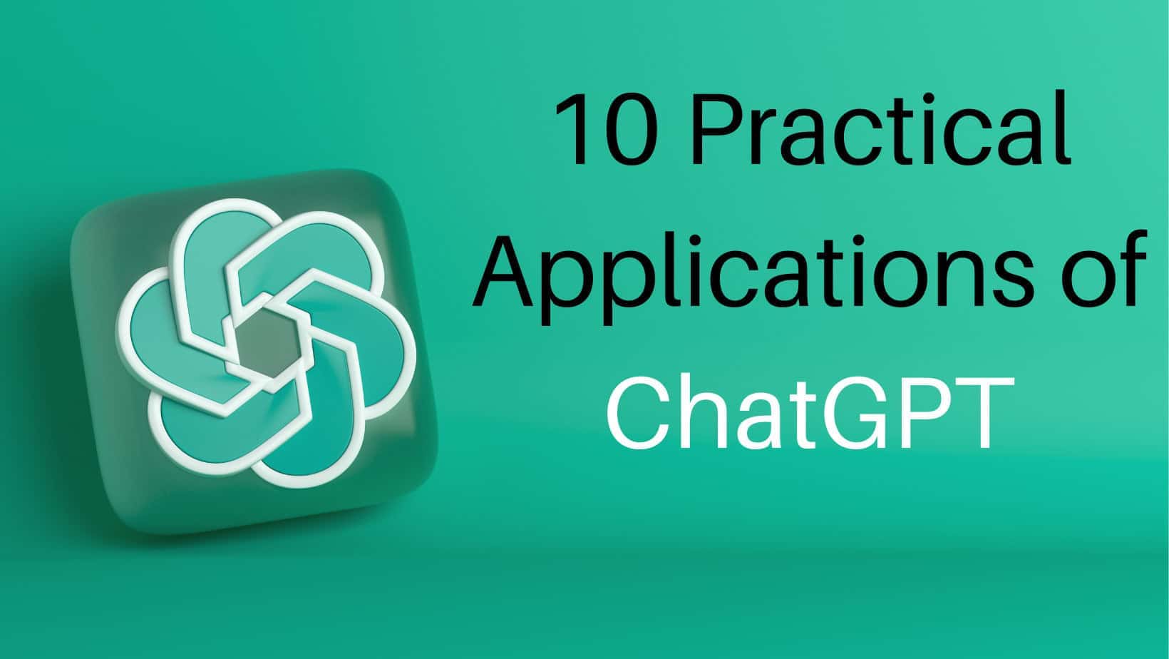 10 Practical Applications of ChatGPT 1