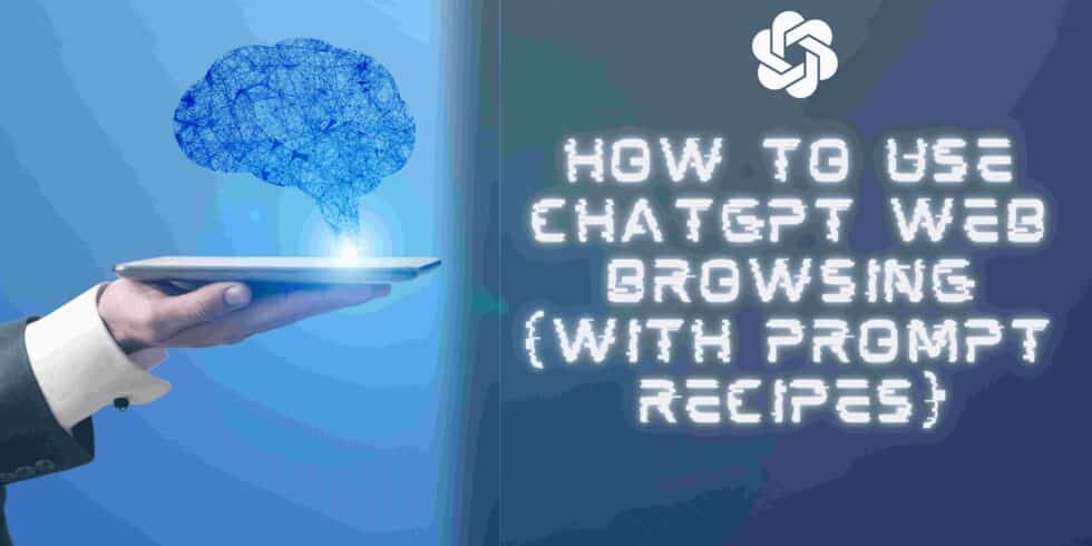 How to Use ChatGPT Web Browsing With Prompt Recipes