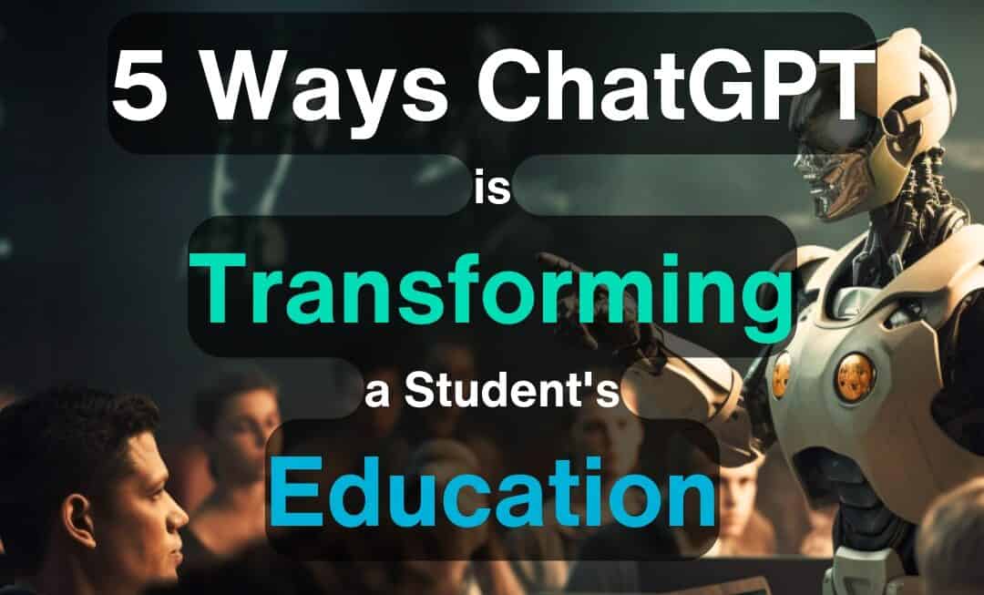 5 Ways ChatGPT is Transforming a Students Education