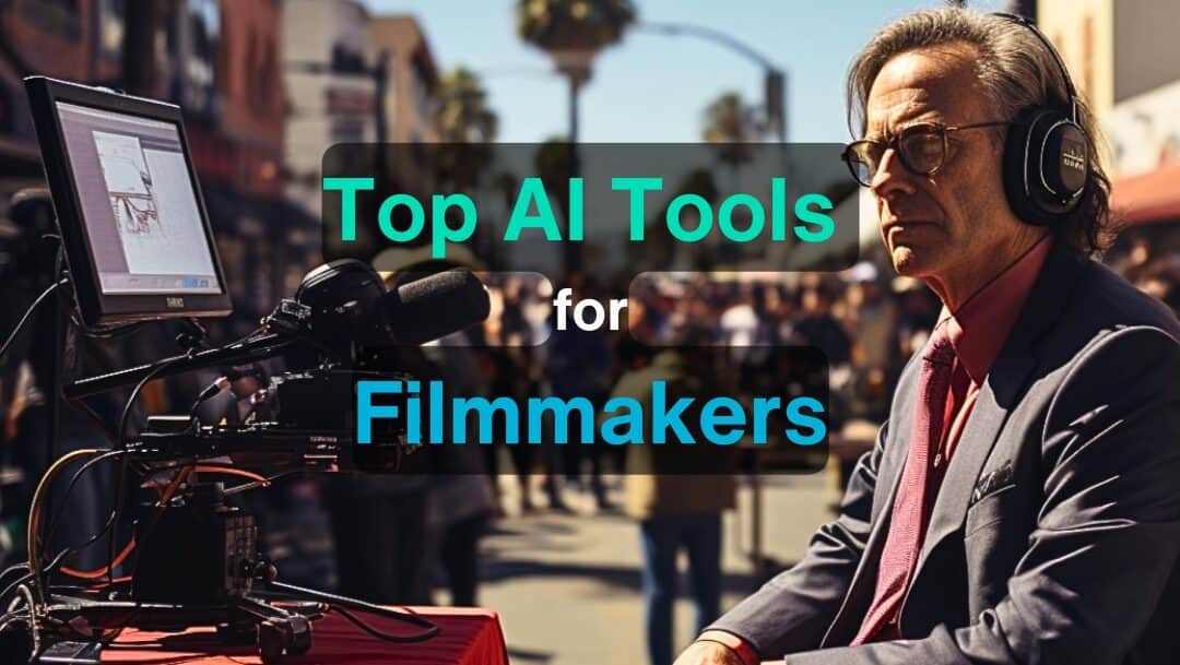 Top Ai tools for filmmakers