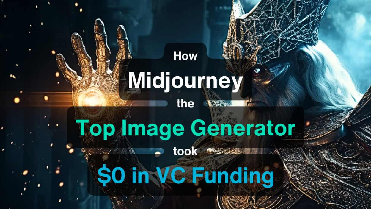 How Midjourney ... the Top Image Generator took $0 in VC Funding