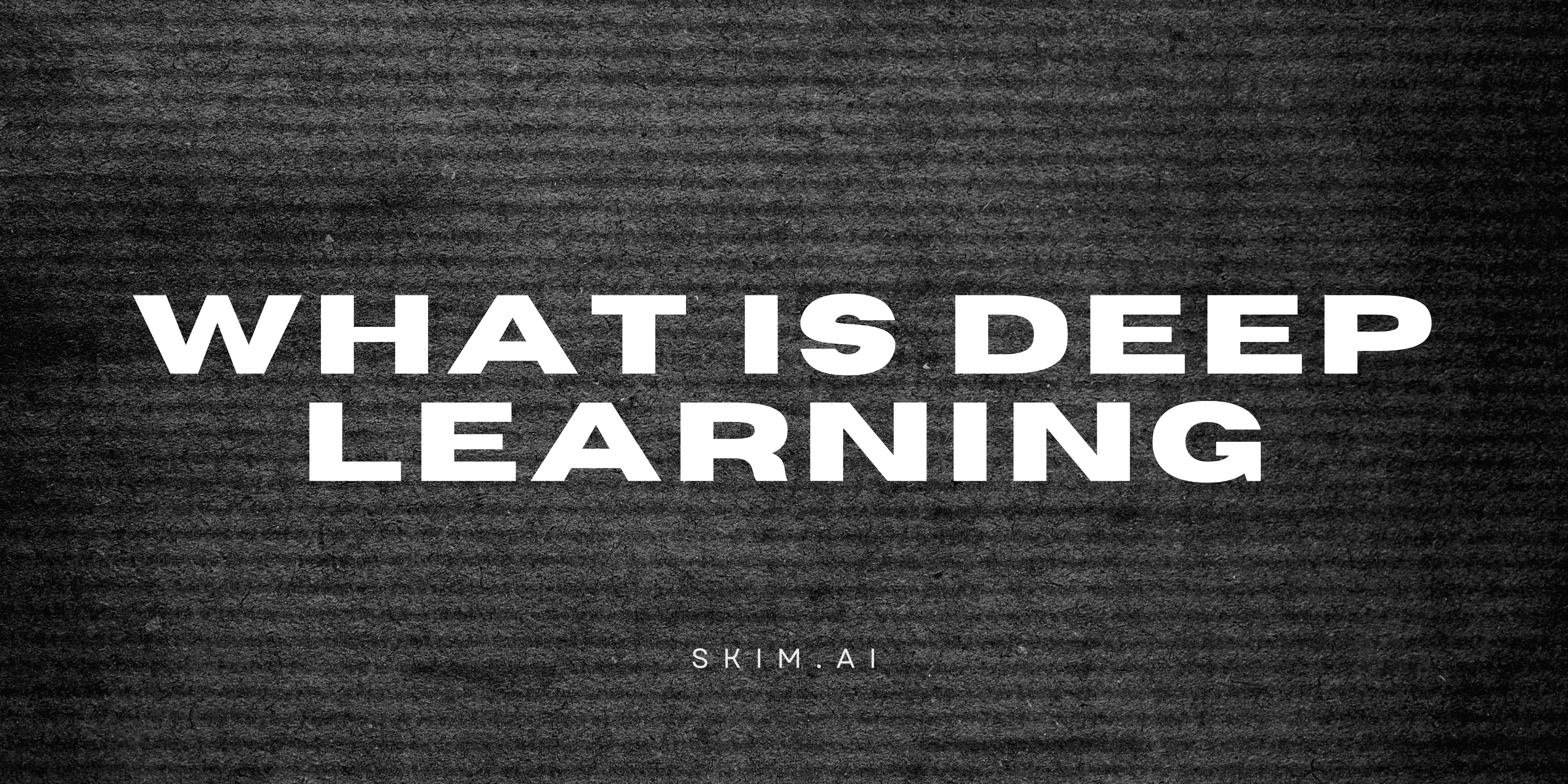 What Is Deep Learning?