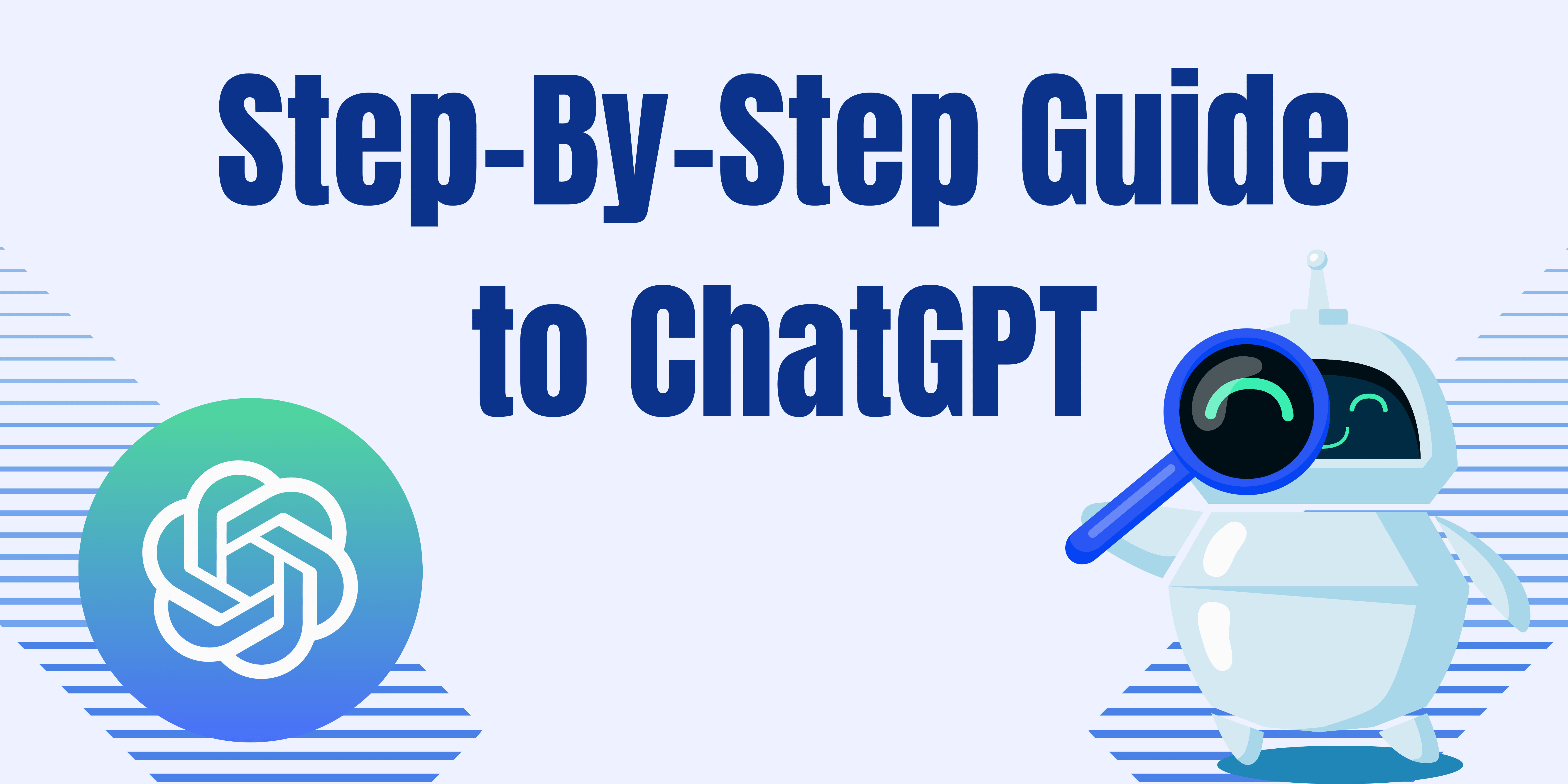 Step-By-Step Guide to ChatGPT