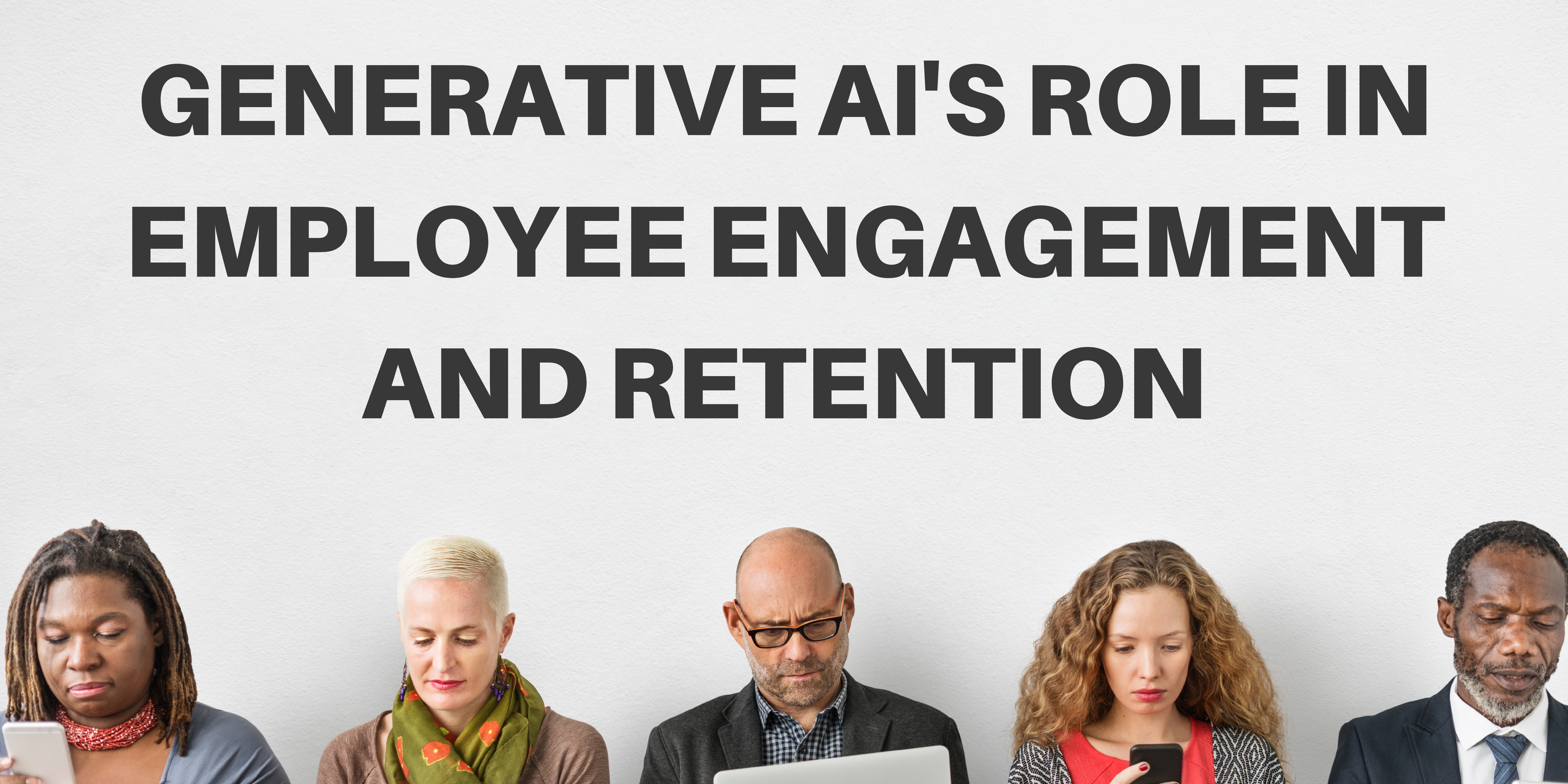 El papel de la IA generativa en el compromiso y la retención de los empleados