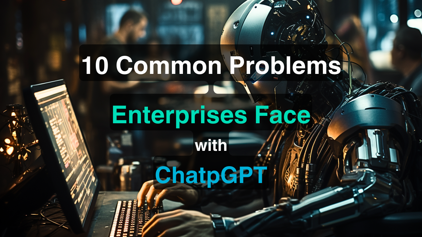기업에서 흔히 발생하는 10가지 ChatGPT 문제