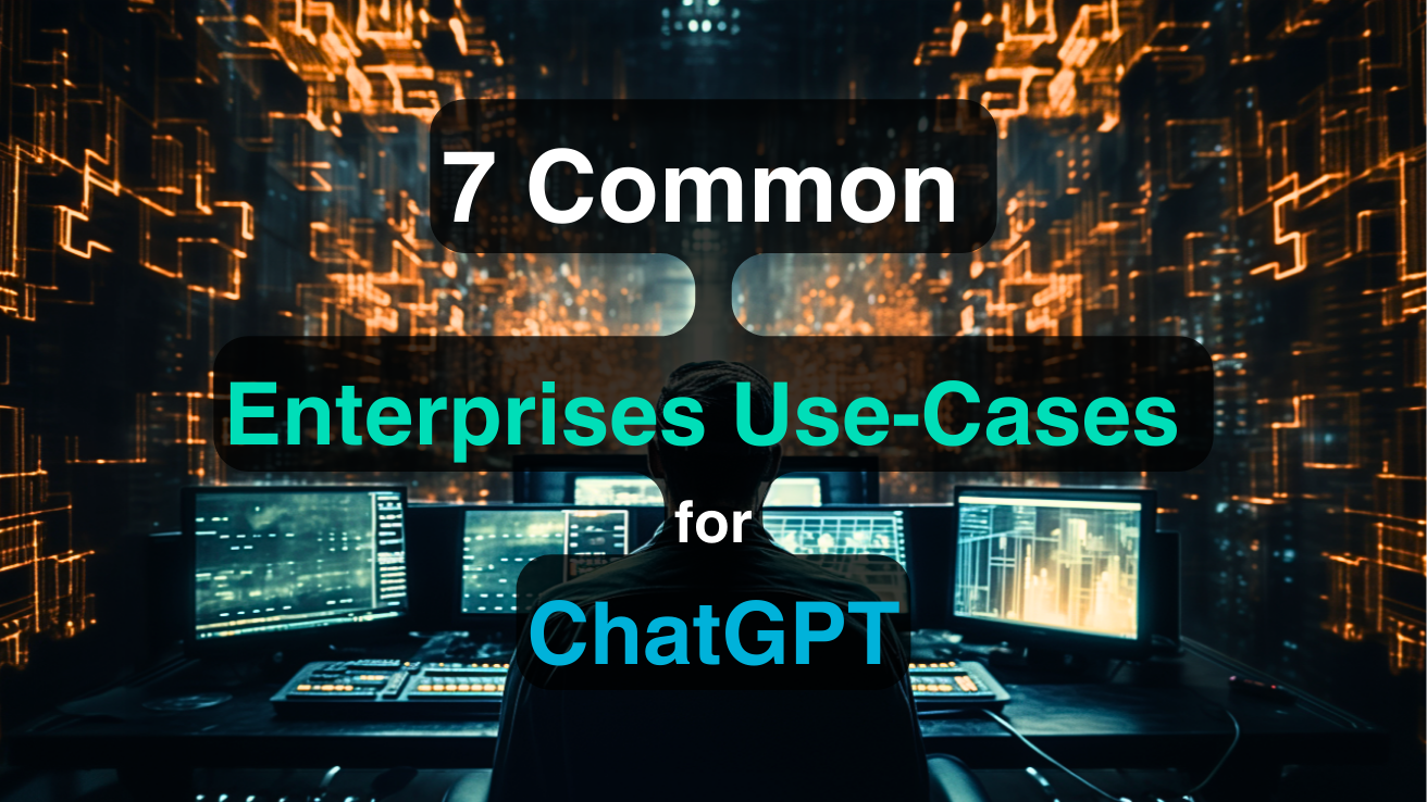 ChatGPT를 사용하는 기업의 7가지 일반적인 사용 사례