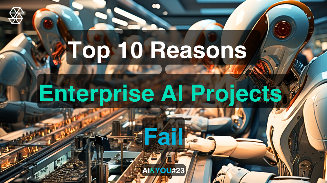 AI & YOU #23: 엔터프라이즈 AI 프로젝트가 실패하는 10가지 이유