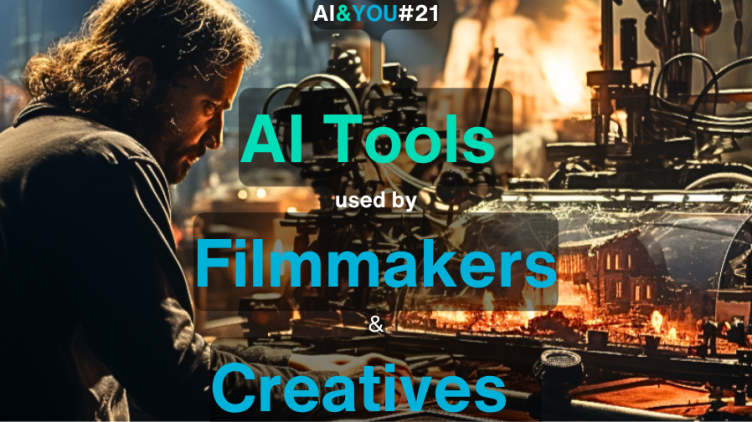 AI & YOU #21: Herramientas de IA que todo cineasta debe conocer