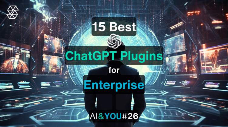 AI&YOU#26: Plug-ins do ChatGPT necessários para a sua empresa