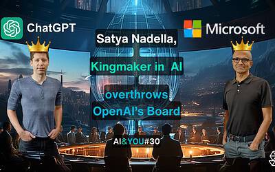 AI&YOU#30 : Satya Nadella joue les faiseurs de roi dans le monde de l'IA et renverse l'ancien conseil d'administration d'Open AI