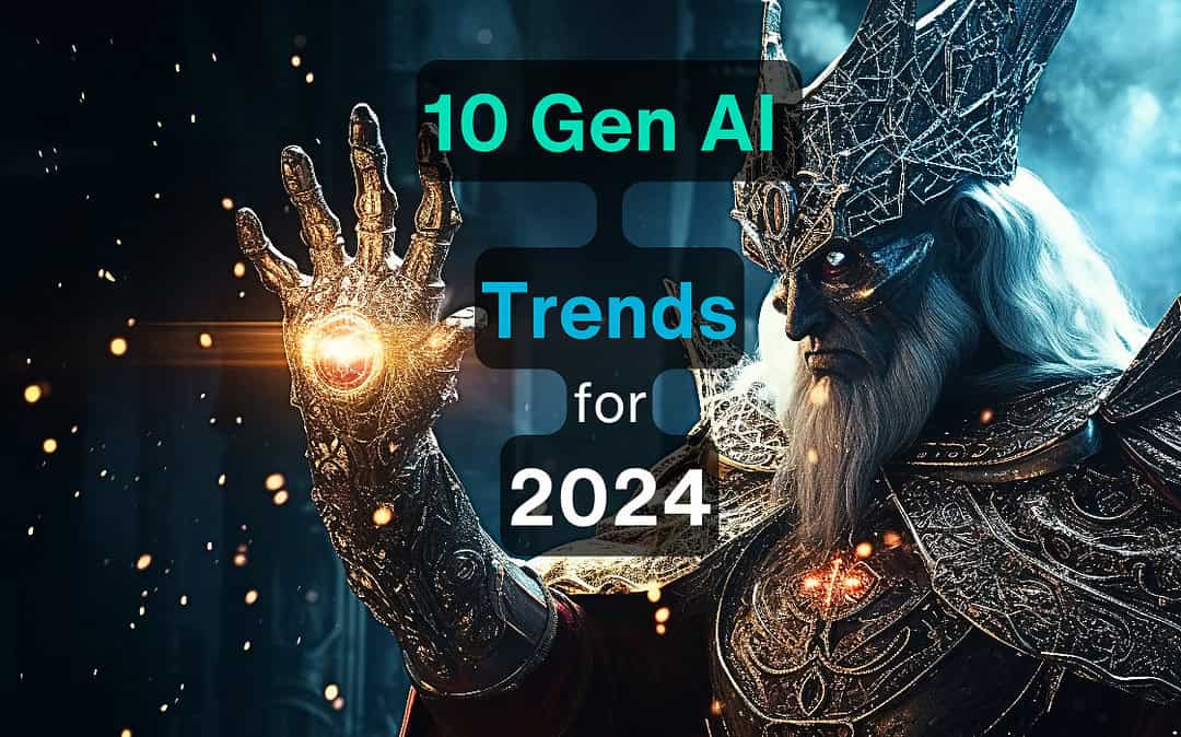2024年に注目すべき10のジェネレーティブAIトレンド