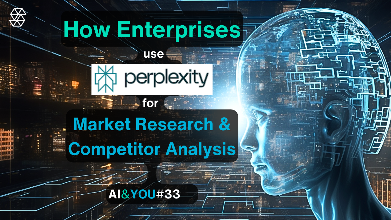 AI&YOU#33: Perplexity.aiを企業がどのように市場・競合調査分析に活用しているか＋ハウツーガイド