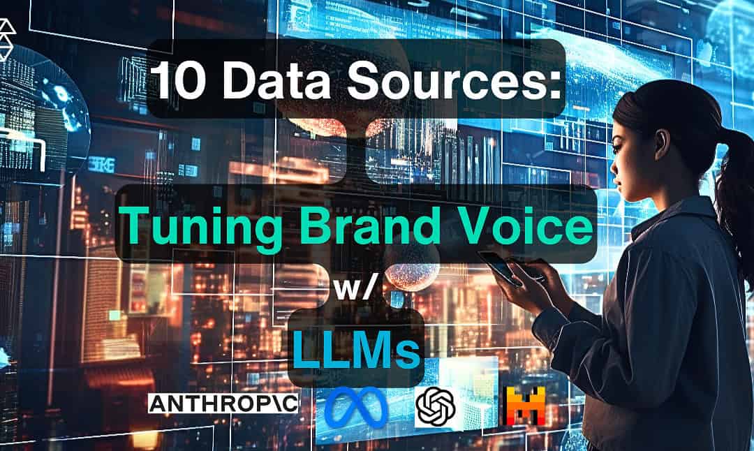 10 Enterprise Data Sources to Tailor LLMs to Your Brand’s Voice