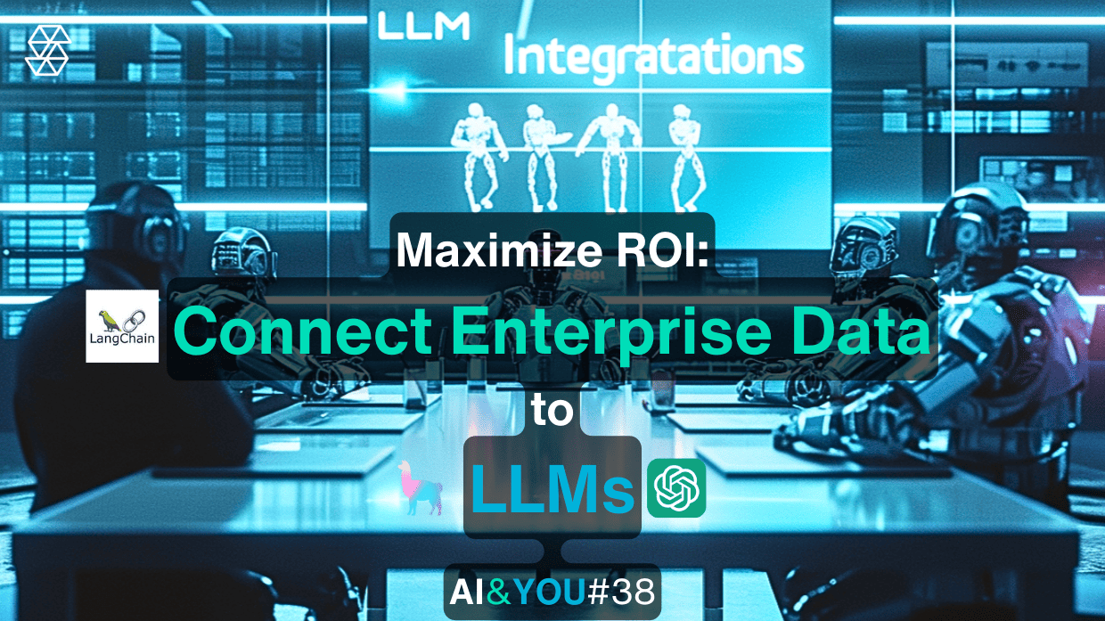 AI&YOU #38 - Où se trouve le ROI pour la Gen AI : Connecter les données d'entreprise aux LLMs + Cas d'utilisation à haut ROI + notre Guide VC pour les startups d'agents