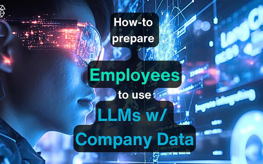 ChatGPTのようなカスタマイズされたLLMを企業データで使用するための従業員の準備