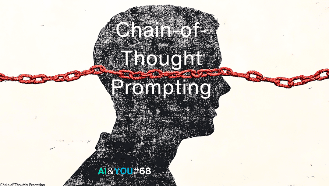 Nous devons repenser la chaîne de pensée (CoT) qui incite l'IA&YOU #68